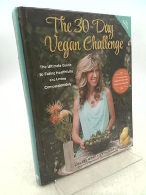 Bild des Verkufers fr The 30-Day Vegan Challenge (New Edition): The Ultimate Guide to Eating Healthfully and Living Compassionately zum Verkauf von ThriftBooksVintage