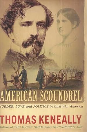 American Scoundrel:The Life of the Notorious Civil War General Dan Sickles