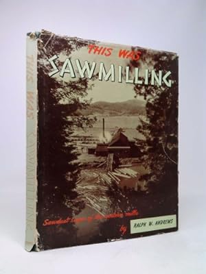 Bild des Verkufers fr This Was Sawmilling - 1st Edition/1st Printing zum Verkauf von ThriftBooksVintage