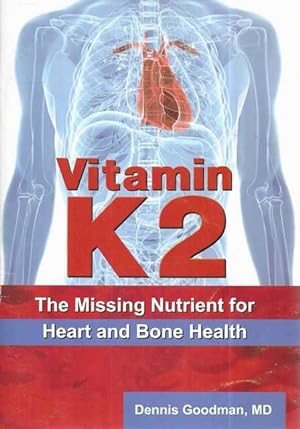 Bild des Verkufers fr Vitamin K2: The Missing Nutrient for Heart and Bone Health zum Verkauf von Leura Books