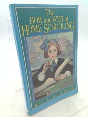 Seller image for The How and Why of Home Schooling for sale by ThriftBooksVintage