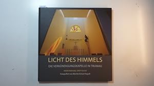 Bild des Verkufers fr Licht des Himmels : die Verkndigungskapelle in Trumau / entworfen und gestaltet von Pater Raphael Statt OCist zum Verkauf von Gebrauchtbcherlogistik  H.J. Lauterbach