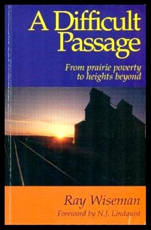 Seller image for A DIFFICULT PASSAGE - From Prairie Poverty to Heights Beyond for sale by W. Fraser Sandercombe