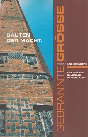 Bild des Verkufers fr Bauten der Macht : eine Kirchenbaustelle im Mittelalter ; Ausstellung in St. Marien zu Wismar Gebrannte Gre - Wege zur Backsteingotik ; 2 zum Verkauf von Versandantiquariat Nussbaum