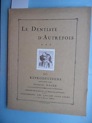 Le dentiste d' Autrefois. 60 reproductions annotées par Georges Dagen Éditions de la Revue "La se...