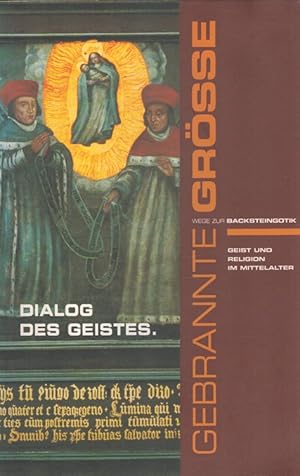 Bild des Verkufers fr Dialog des Geistes : Geist und Religion im Mittelalter ; Ausstellung in St. Jacobi zu Greifswald Gebrannte Gre - Wege zur Backsteingotik ; 5 zum Verkauf von Versandantiquariat Nussbaum