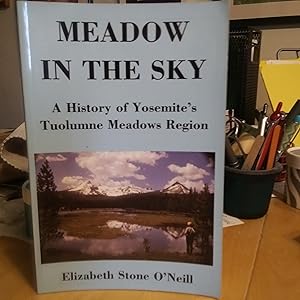 Image du vendeur pour Meadow in the Sky: A History of Yosemite s Tuolumne Meadows Region mis en vente par Quailcottage Books