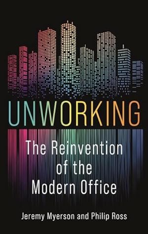 Seller image for Unworking : The Reinvention of the Modern Office for sale by AHA-BUCH GmbH