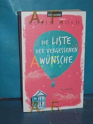 Seller image for Die Liste der vergessenen Wnsche : Roman. Robin Gold. Aus dem Amerikan. von Carolin Mller for sale by Antiquarische Fundgrube e.U.