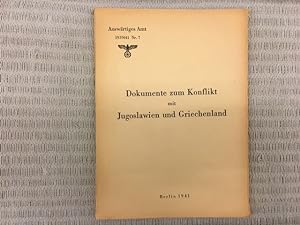 Dokumente zum Konflikt mit Jugoslawien und Griechenland. Publikation vom Auswärtigen Amt 1939/41 ...