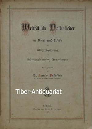 Westfälische Volkslieder in Wort und Weise. Mit Klavierbegleitung und liedervergleichenden Anmerk...