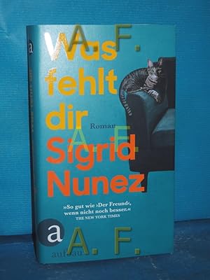 Seller image for Was fehlt dir : Roman Sigrid Nunez , aus dem Amerikanischen von Anette Grube for sale by Antiquarische Fundgrube e.U.