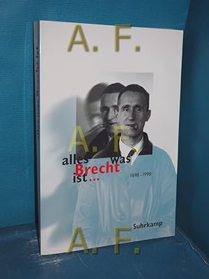 Seller image for Alles was Brecht ist . : Fakten - Kommentare - Meinungen - Bilder , [1898 - 1998]. hrsg. von Werner Hecht. [Orig.-Beitr. von Heinz Adameck .] for sale by Antiquarische Fundgrube e.U.