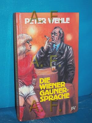 Bild des Verkufers fr Die Wiener Gaunersprache : e. stark aufgelockerte Diss zum Verkauf von Antiquarische Fundgrube e.U.