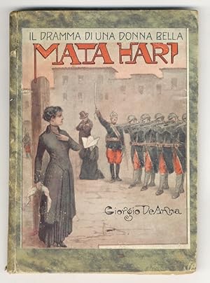 Mata-Hari. Il dramma di una donna bella. Illustrazioni fuori testo del prof. Moro.