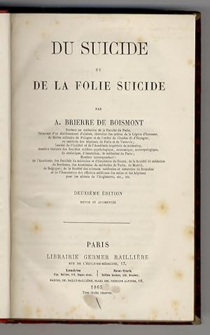 Du suicide et de la folie suicide. Par A. Brierre de Boismont [.] Deuxième édition revue et augme...