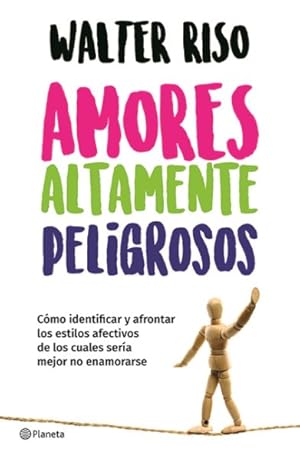 Imagen del vendedor de Amores altamente peligrosos / Highly dangerous love : Como Identificar Y Afrontar Los Estilos Afectivos De Los Cuales Seria Major No Enamorarse -Language: spanish a la venta por GreatBookPricesUK