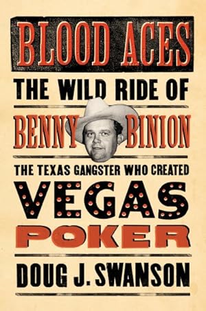 Seller image for Blood Aces : The Wild Ride of Benny Binion, the Texas Gangster Who Created Vegas Poker for sale by GreatBookPrices