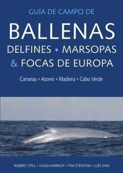 GUÍA DE CAMPO DE BALLENAS, DELFINES, MARSOPAS Y FOCAS DE EUROPA