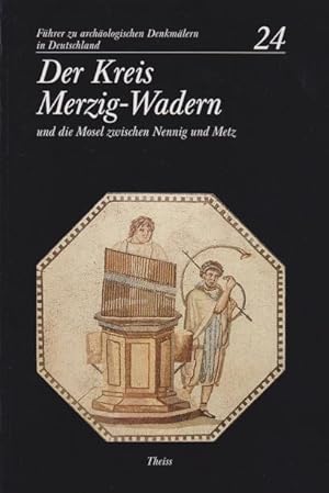 Seller image for Der Kreis Merzig-Wadern und die Mosel zwischen Nennig und Metz. Fhrer zu archologischen Denkmlern in Deutschland ; Bd. 24. for sale by Homburger & Hepp