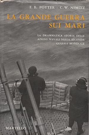 La grande guerra sui mari. La drammatica storia delle azioni navali nella seconda guerra mondiale