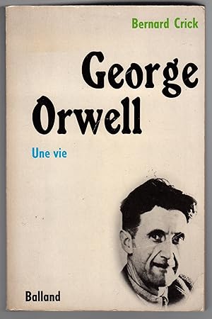 George Orwell. Une vie.