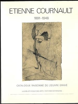Image du vendeur pour Etienne COURNAULT 1891-1948 - Catalogue raisonn de l'Oeuvre Grav - 1991 mis en vente par Liseronsblancs