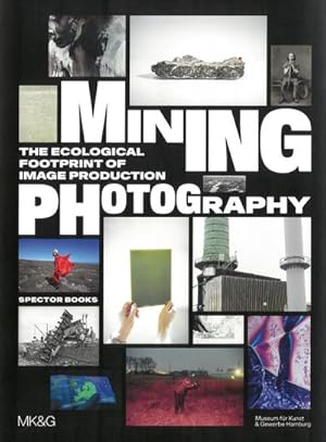 Seller image for Mining Photography : The Ecological Footprint of Image Production for sale by AHA-BUCH GmbH