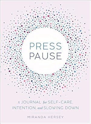 Bild des Verkufers fr Press Pause: A Journal for Self-Care, Intention, and Slowing Down zum Verkauf von WeBuyBooks