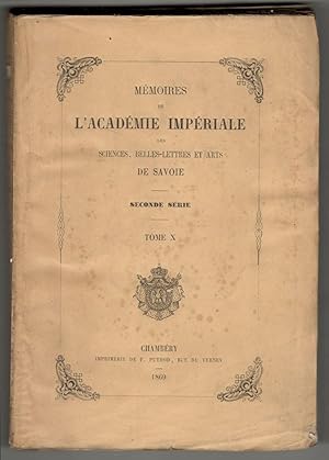 Mémoires de l'Académie Impériale des Sciences, Belles-lettres et Arts de Savoie. Seconde série. T...