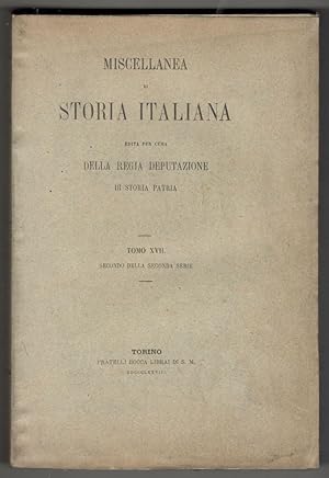 Miscellanea di storia italiana edita per cura della Regia Deputazione di Storia Patria. Tomo XVII...