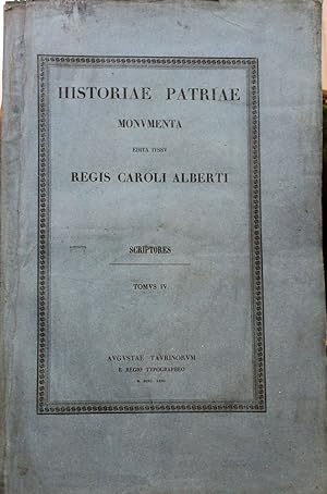 Historiae patriae monumenta edita iussu regis Caroli Alberti. Tomus XI. Scriptores, IV