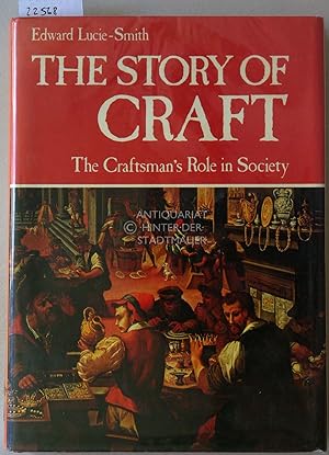 Immagine del venditore per The Story of Craft. The Craftman`s Role in Society. venduto da Antiquariat hinter der Stadtmauer