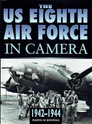 Seller image for THE US EIGHTH AIR FORCE IN CAMERA - PEARL HARBOR TO D-DAY 1942-1944 for sale by Paul Meekins Military & History Books