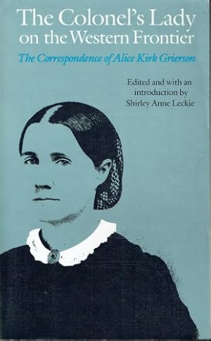 Seller image for THE COLONEL'S LADY ON THE WESTERN FRONTIER : THE CORRESPONDENCE OF ALICE KIRK GRIERSON for sale by Paul Meekins Military & History Books