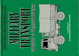 Seller image for GREENHILL MILITARY MANUALS: MILITARY TRANSPORT - TRUCKS & TRANSPORTERS for sale by Paul Meekins Military & History Books
