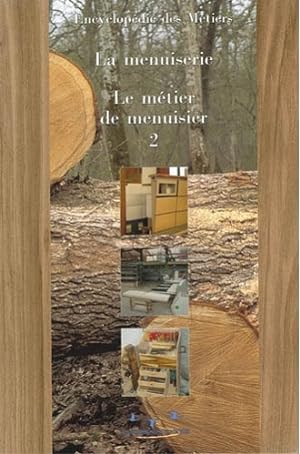 Encyclopedie De La Menuiserie --------- Volume 2, Le Metier De Menuisier