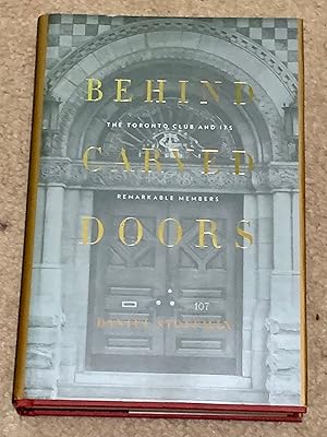 Bild des Verkufers fr Behind Carved Doors: The Toronto Club and Its Remarkable Members zum Verkauf von The Poet's Pulpit