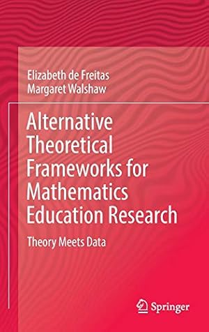 Bild des Verkufers fr Alternative Theoretical Frameworks for Mathematics Education Research: Theory Meets Data zum Verkauf von WeBuyBooks