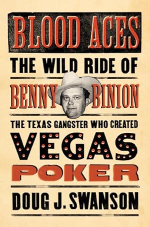 Seller image for Blood Aces : The Wild Ride of Benny Binion, the Texas Gangster Who Created Vegas Poker for sale by GreatBookPricesUK