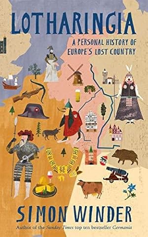 Bild des Verkufers fr Lotharingia: A Personal History of Europe's Lost Country zum Verkauf von WeBuyBooks