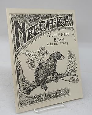 Bild des Verkufers fr Neech-Ka Wilderness Bear: a true story zum Verkauf von Attic Books (ABAC, ILAB)