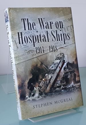 The War On Hospital Ships 1914 - 1918
