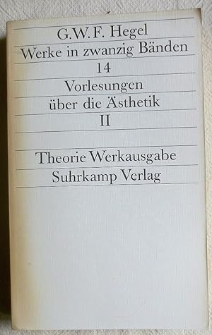 Werke in zwanzig Bänden : 14 : Vorlesesungen über die Ästhetik II ; Theorie-Werkausgabe