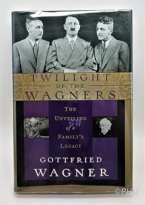 Image du vendeur pour Twilight of the Wagners: The Unveiling of a Family's Legacy mis en vente par Post Horizon Booksellers