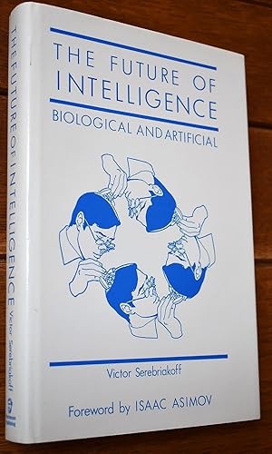 THE FUTURE OF INTELLIGENCE Biological And Artificial