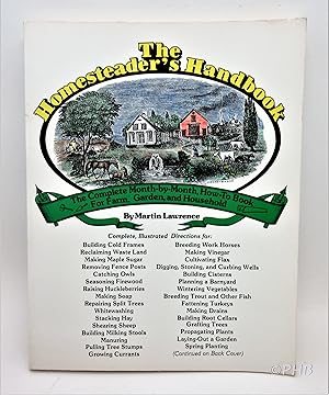 Immagine del venditore per The Homesteader's Handbook: The Complete, Month-By-Month, How-To-Book for Farm, Garden, and Household venduto da Post Horizon Booksellers