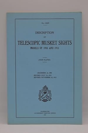 Description of Telescopic Musket Sights, Models of 1908 and 1913 . December 14, 1908 . Revised No...
