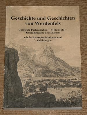 Bild des Verkufers fr Geschichte und Geschichten von Werdenfels: Garmisch-Partenkirchen, Mittenwald, Oberammergau und Murnau. [Auszug aus Eduard Rocks "Werdenfelser Land in frherer Zeit".], zum Verkauf von Antiquariat Gallenberger