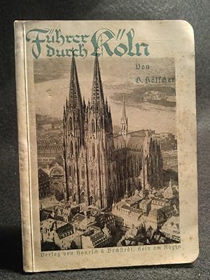Hölschers Führer durch Köln Mit zahlreichen Illustrationen, sowie einem Stadtplan